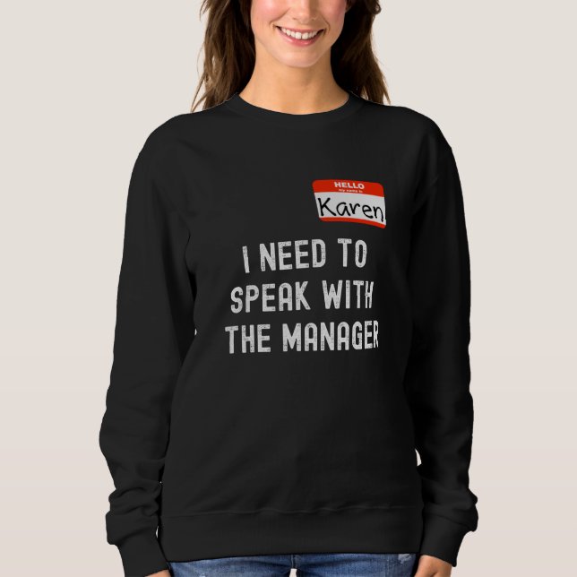 Funny Karen I Need to Speak With the Manager Sweatshirt (Front)