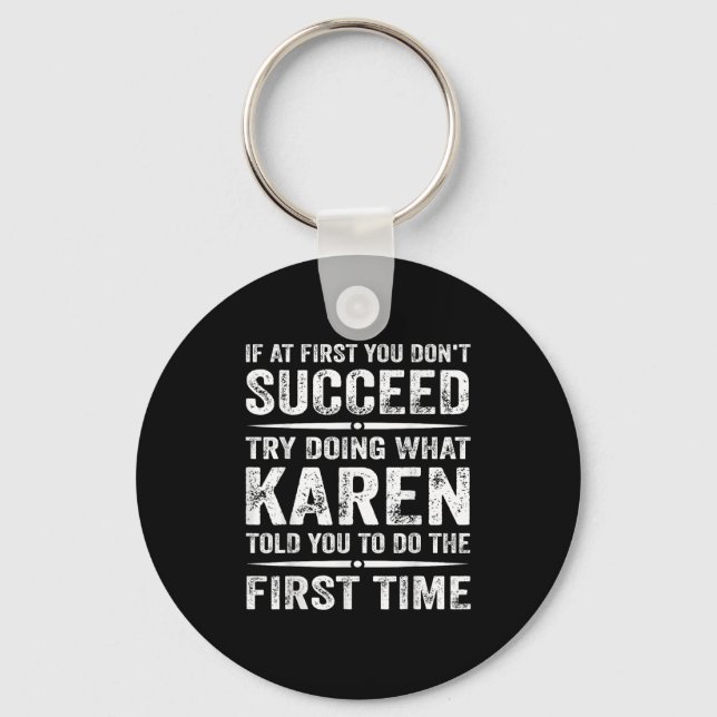 Funny Karen Meme If At First You Dont Succeed Try  Key Ring (Front)