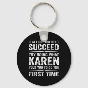 Funny Karen Meme If At First You Dont Succeed Try  Key Ring