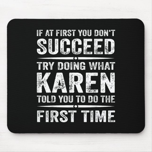 Funny Karen Meme If At First You Dont Succeed Try  Mouse Pad (Front)