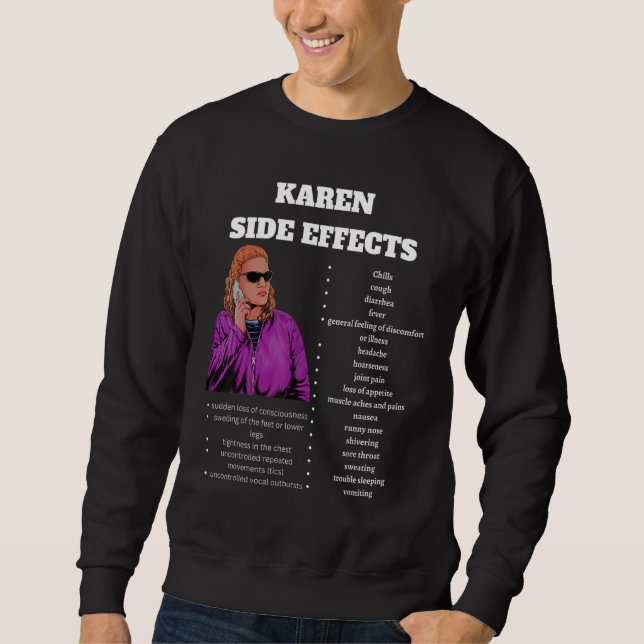 Funny Karen Meme The Side Effects of a Karens Sweatshirt (Front)