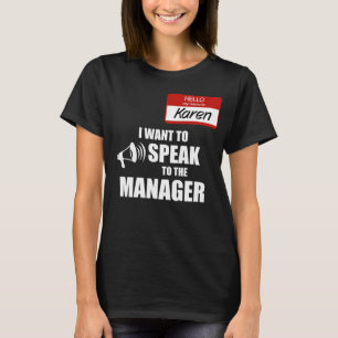 Funny Karen Name Badge Speak to Manager T-Shirt