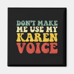 Funny Karen Shirts Meme Don't Make Me Use My Karen Magnet