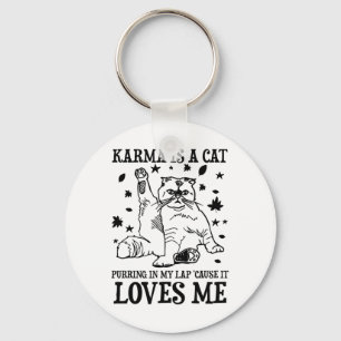 Funny Karma Is A Cat Purring In My Lap cause It Lo Key Ring