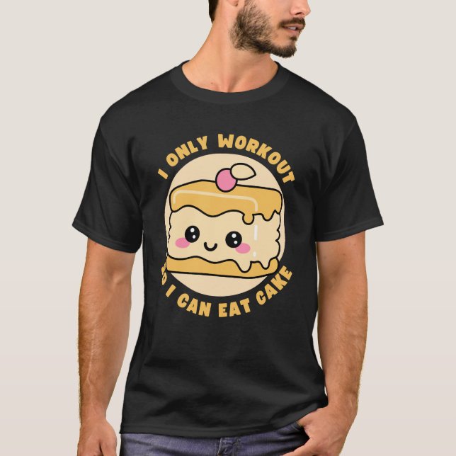 Funny Kawaii Cake Workout Quote T-Shirt (Front)
