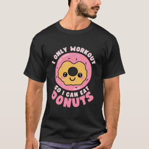 Funny Kawaii Donuts Workout Quote T-Shirt