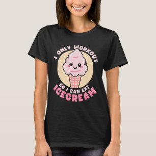 Funny Kawaii Ice Cream Workout Quote T-Shirt