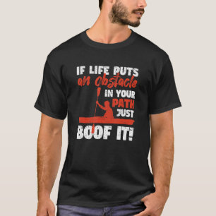 Funny Kayak Canoeing If Life Puts An Obstackle Jus T-Shirt