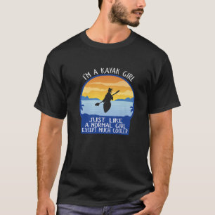 Funny Kayak Girl Kayaking Paddling Lover For Mum W T-Shirt