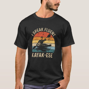 Funny Kayak I Speak Fluent Kayak-ese Kayaking Retr T-Shirt