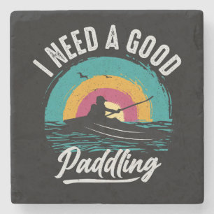 Funny Kayak Need a Good Paddling Stone Coaster