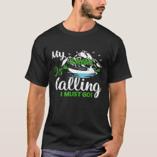 Funny Kayak Paddle Gift My Kayak Is Calling I Must T-Shirt