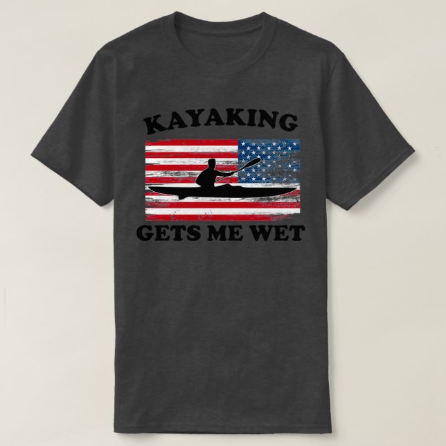 Funny Kayaking Lover Gift Kayaking Gets Me Wet  T-Shirt (Design Front)