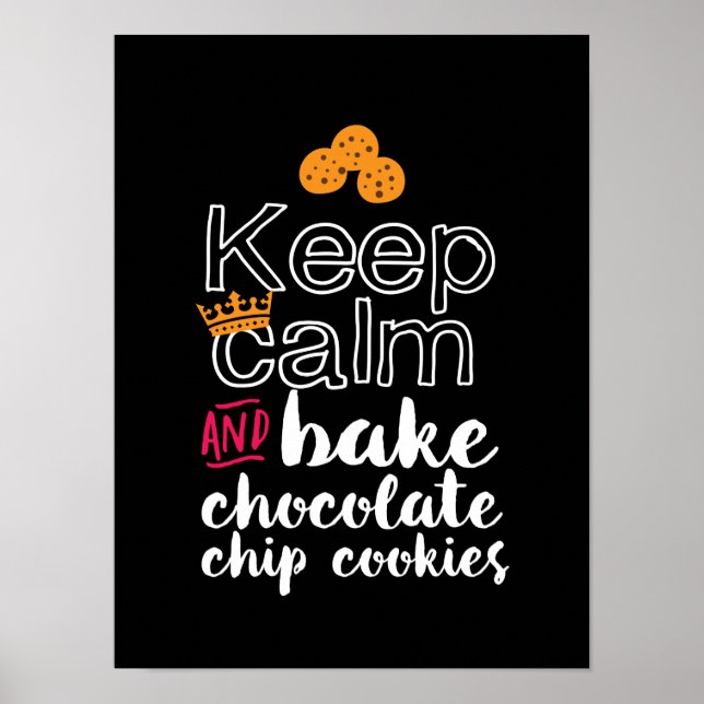 Funny Keep Calm and Bake Chocolate Chip Cookies Poster (Front)