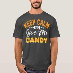 Funny Keep Calm and Give Me Candy Halloween Design T-Shirt
