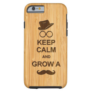 Funny Keep Calm and Grow a Moustache Bamboo Look Tough iPhone 6 Case
