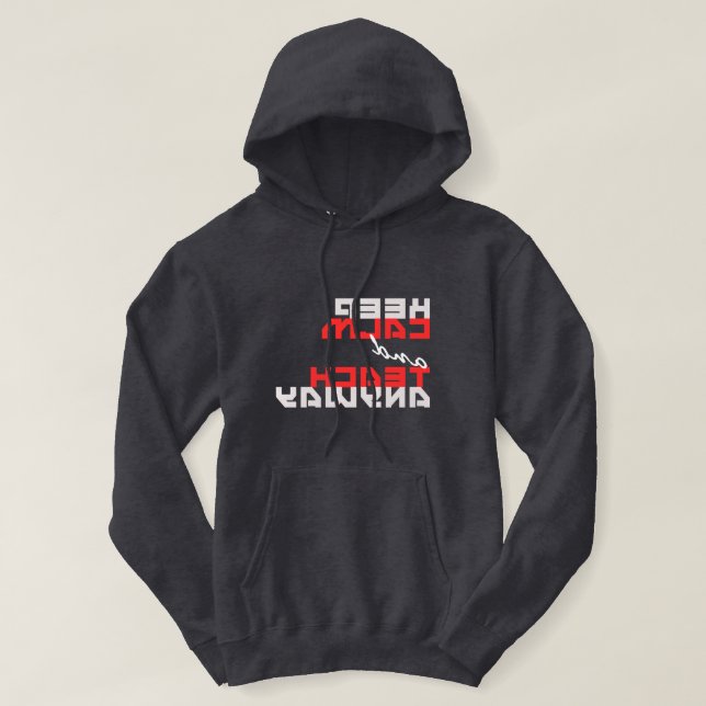 Funny "Keep Calm and teach anyway!" mirror image Hoodie (Design Front)