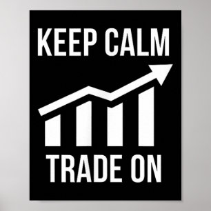 Funny Keep Calm And Trade On Stocks Trading Trader Poster