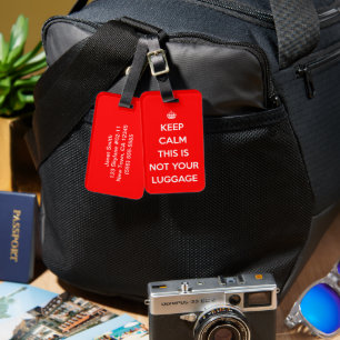Funny Keep Calm Not Your Luggage Luggage Tag