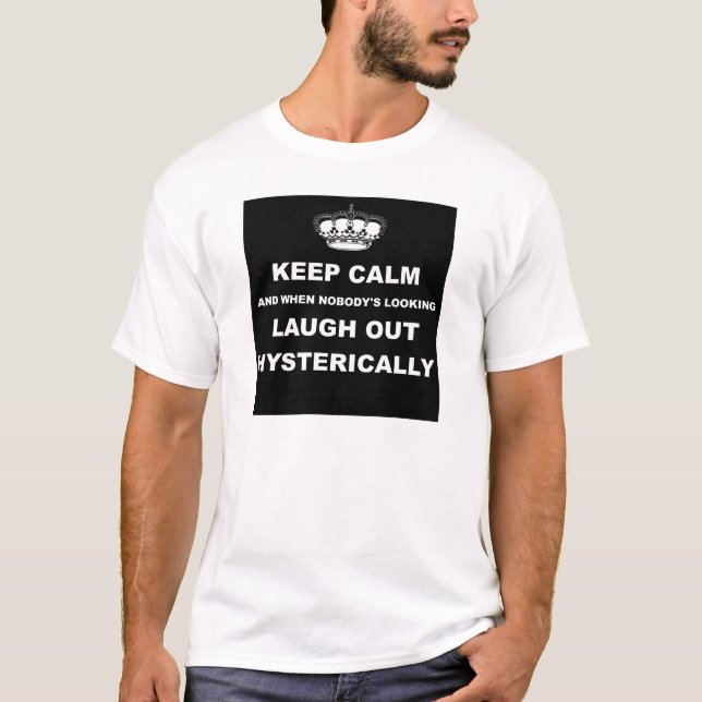 Funny keep calm T-Shirt (Front)