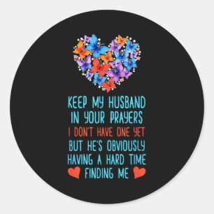Funny Keep My Husband In Your Prayers I Dont Have Classic Round Sticker