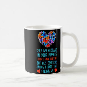Funny Keep My Husband In Your Prayers I Dont Have Coffee Mug
