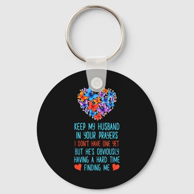 Funny Keep My Husband In Your Prayers I Dont Have  Key Ring (Front)