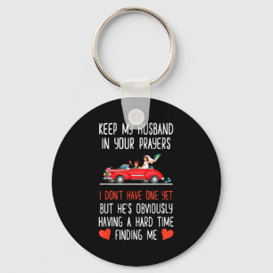 Funny Keep My Husband In Your Prayers I Don't Have Key Ring