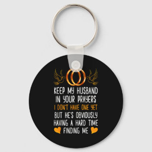 Funny Keep My Husband In Your Prayers I Don't Have Key Ring
