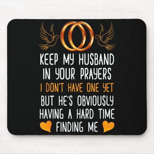 Funny Keep My Husband In Your Prayers I Dont Have  Mouse Pad (Front)