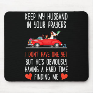 Funny Keep My Husband In Your Prayers I Dont Have Mouse Pad