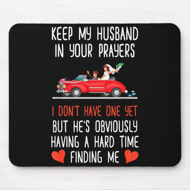 Funny Keep My Husband In Your Prayers I Dont Have  Mouse Pad (Front)