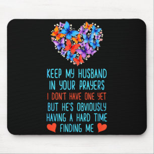 Funny Keep My Husband In Your Prayers I Dont Have Mouse Pad