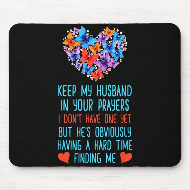 Funny Keep My Husband In Your Prayers I Dont Have  Mouse Pad (Front)