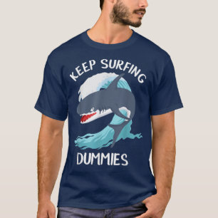 Funny Keep Surfing Dummies Sharks  T-Shirt