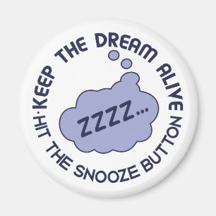 Funny "Keep The Dream Alive" magnet