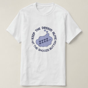 Funny "Keep The Dream Alive" shirts & jackets