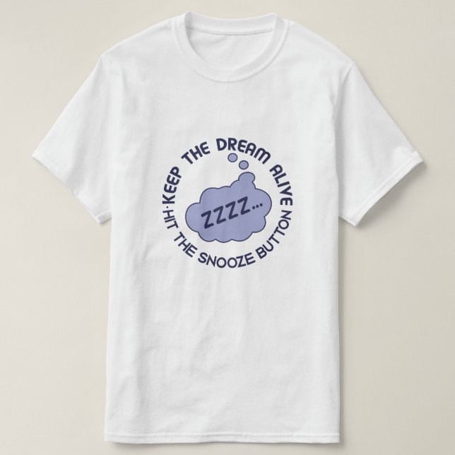 Funny "Keep The Dream Alive" shirts & jackets (Design Front)