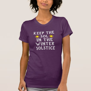 Funny "Keep the Sol in the Winter Solstice" T-Shirt