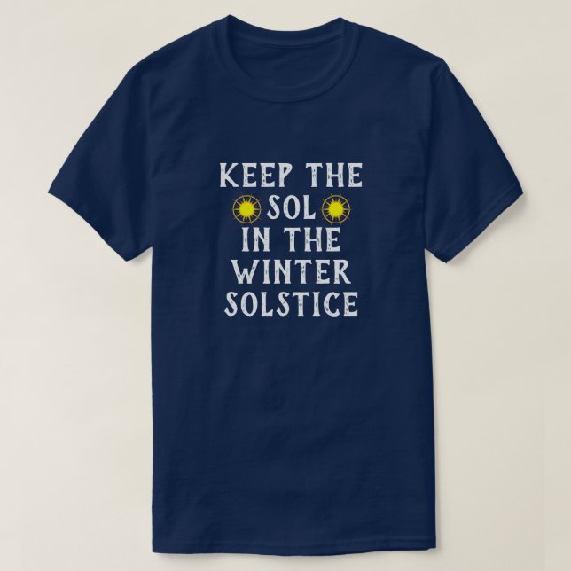 Funny "Keep the Sol in the Winter Solstice" T-Shirt (Design Front)