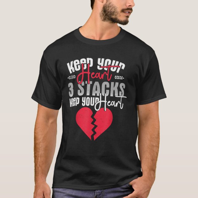 Funny Keep Your Heart 3 Stacks Keep your Broken He T-Shirt (Front)