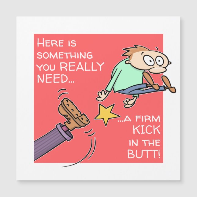Funny Kick In The Butt Magnet Card (Front)