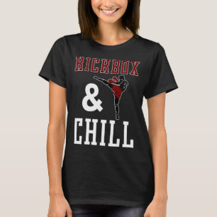 Funny Kickbox And Chill Kickboxing Quote Meme Gift T-Shirt