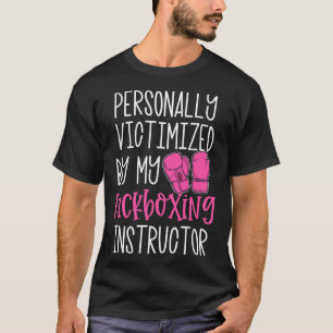 Funny Kickboxer Gift Personally Victimized By My K T-Shirt