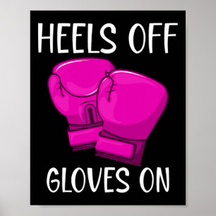 Funny Kickboxing Boxing Saying Heels Off Gloves On Poster