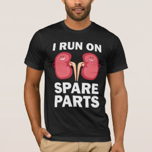 Funny Kidney Donors - I Run On Spare Parts Gift T-Shirt