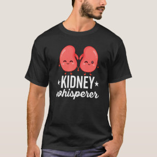 Funny Kidney Patient Dialysis Tech Nurse Kidney W T-Shirt