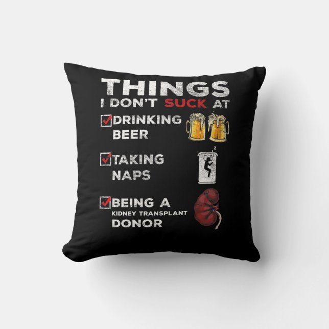 Funny Kidney Transplant Donor Humour Beer Nap Love Cushion (Front)