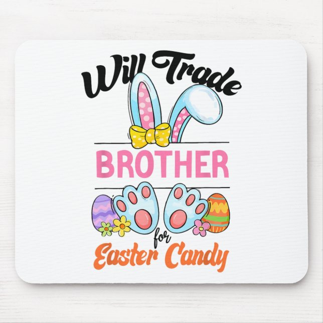 Funny Kids Eggs Will Trade Brother For Easter Cand Mouse Pad (Front)