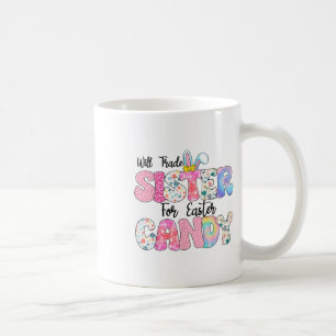 Funny Kids Eggs Will Trade Sister For Easter Candy Coffee Mug